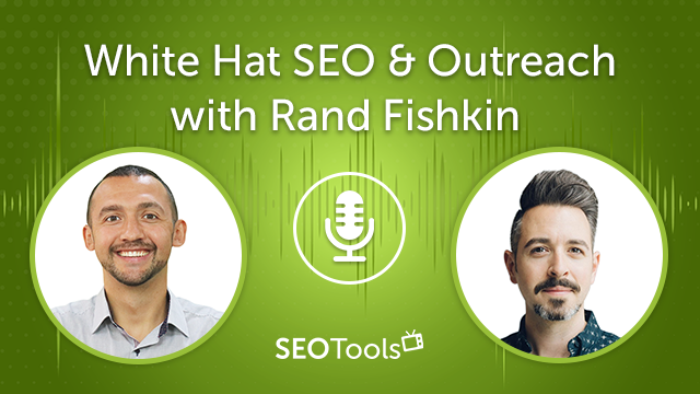 White Hat SEO & Outreach with Rand Fishkin | Podcast #11