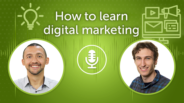 How To Learn Digital Marketing (Episode #17)