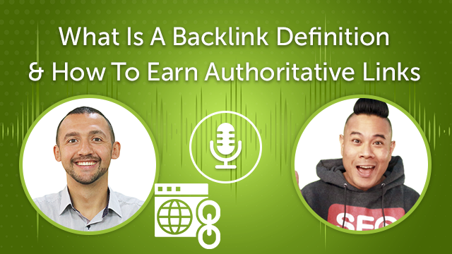 What Is A Backlink? How To Earn Authoritative Links (Episode #25)