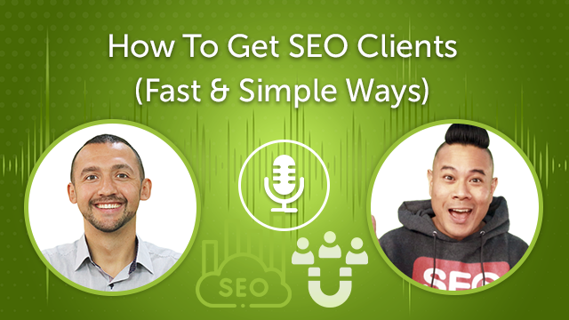 How To Get SEO Clients in 2022 (Fast & Easy) (Episode #28)