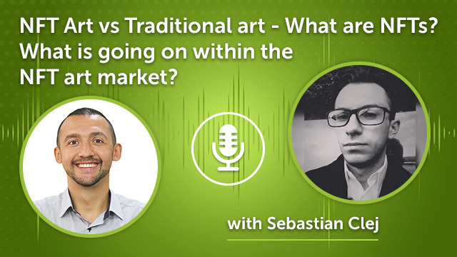 NFT Art vs Traditional? What Is Going on within the NFT Art Market? (Episode #32)