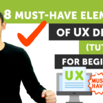 8 Must-Have Elements Of UX Design (Tutorial For Beginners)