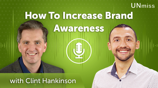 55. How To Increase Brand Awareness with Clint Hankinson
