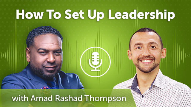 48. How To Set Up Leadership with Amad Rashad