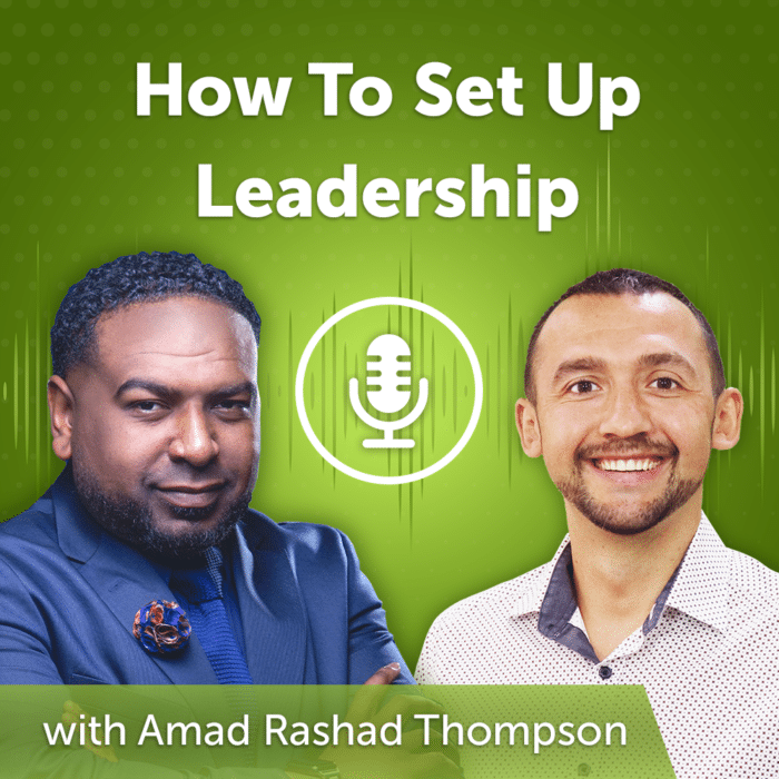 48. How To Set Up Leadership with Amad Rashad 48. How To Set Up Leadership with Amad Rashad