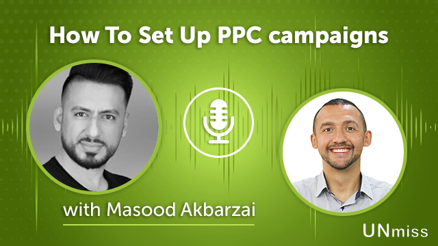 54. How To Set Up PPC campaigns with Masood Akbarzai