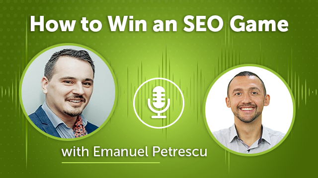 44. How to Win an SEO Game with Emanuel Petrescu
