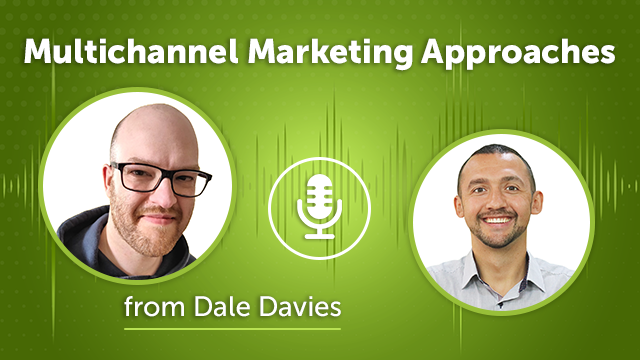 49. Multichannel Marketing Approaches With Dale Davies