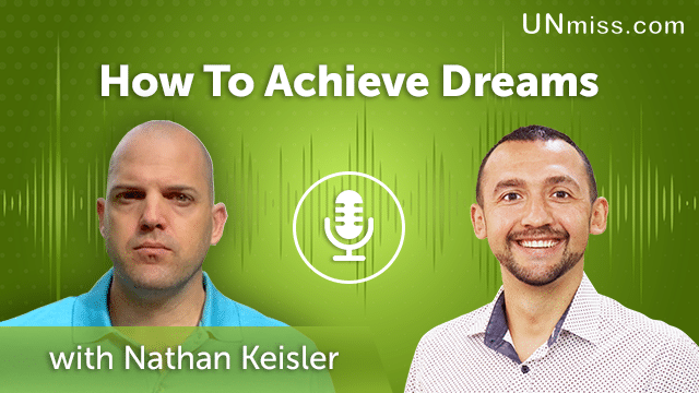 65. How To Achieve Dreams With Nathan Keisler