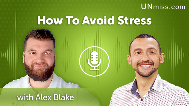 60. How To Avoid Stress with Alex Blake