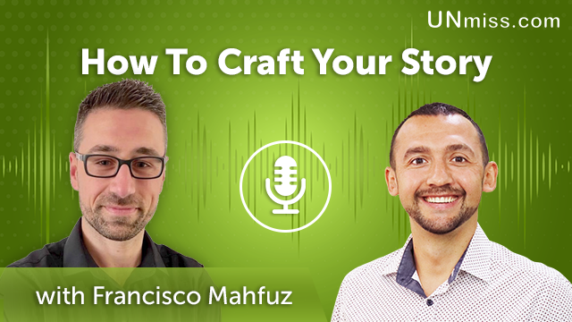 59. How To Craft Your Story with Francisco Mahfuz