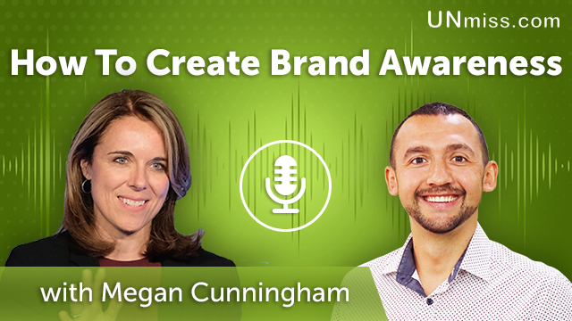 73. How To Create Brand Awareness With Megan Cunningham