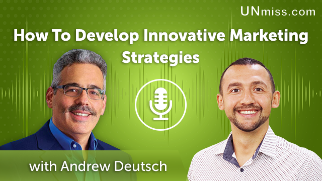 61. How To Develop Innovative Marketing Strategies with Andrew Deutsch