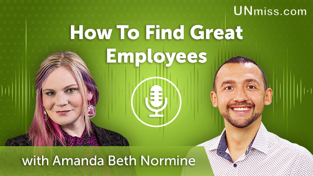 76. How To Find Great Employees with Amanda Beth Normine