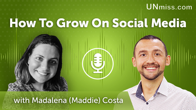 64. How To Grow On Social Media With Madalena (Maddie) Costa