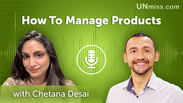 77. How To Manage Products with Chetana Desai