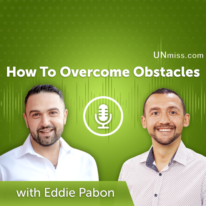 66. How To Overcome Obstacles with Eddie Pabon 66. How To Overcome Obstacles with Eddie Pabon