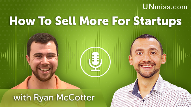 74. How To Sell More For Startups with Ryan McCotter