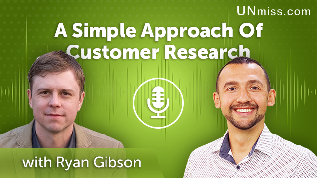 85. A Simple Approach Of Customer Research with Ryan Paul Gibson
