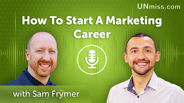 79. How To Start A Marketing Career With Sam Frymer