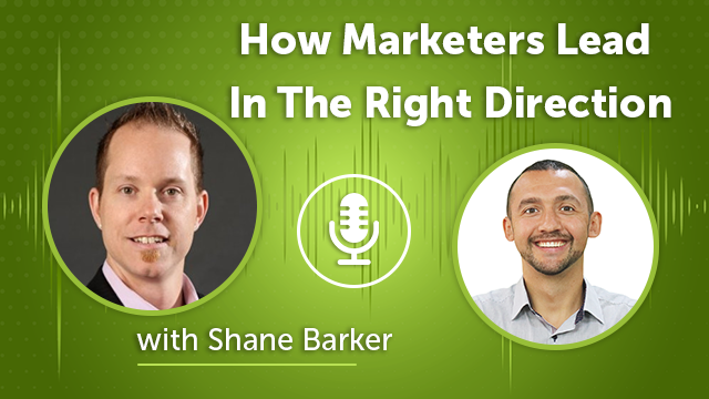 96. How Marketers Lead In The Right Direction with Shane Barker