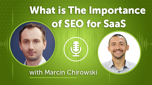 95. What is The Importance of SEO for SaaS With Marcin Chirowski