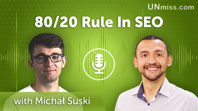 118. 80/20 Rule In SEO with Michał Suski