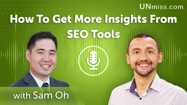 119. How To Get More Insights From SEO Tools with Sam Oh