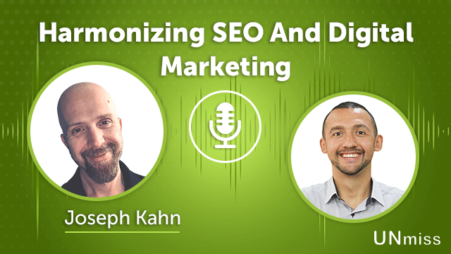 150. Harmonizing SEO And Digital Marketing With Joseph Kahn