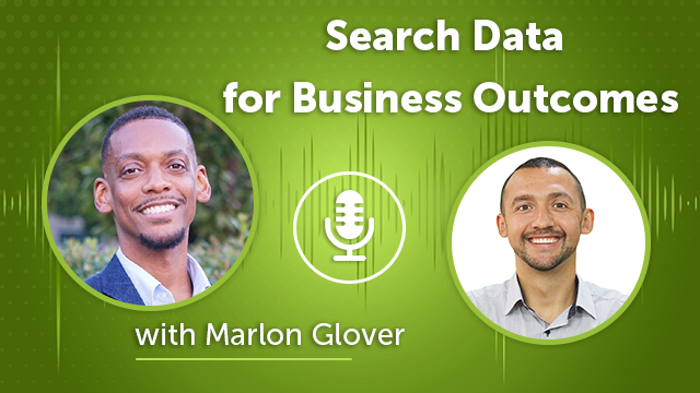 153. Search Data for Business Outcomes with Marlon Glover