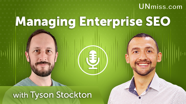 126. Managing Enterprise SEO With Tyson Stockton
