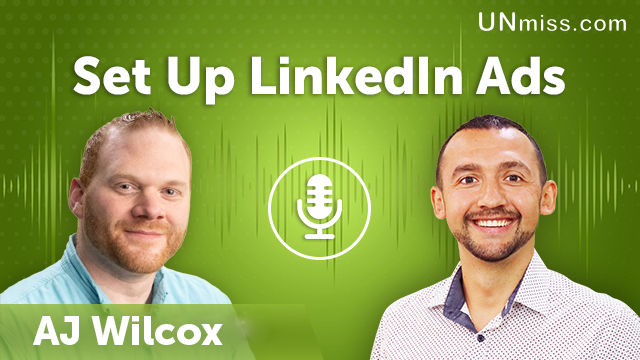145. Set Up LinkedIn Ads With AJ Wilcox