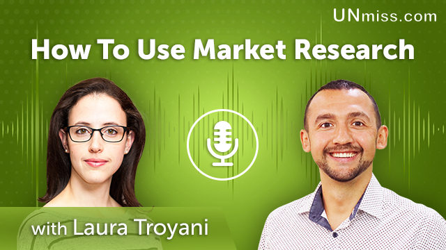 138. How To Use Market Research With Laura Troyani