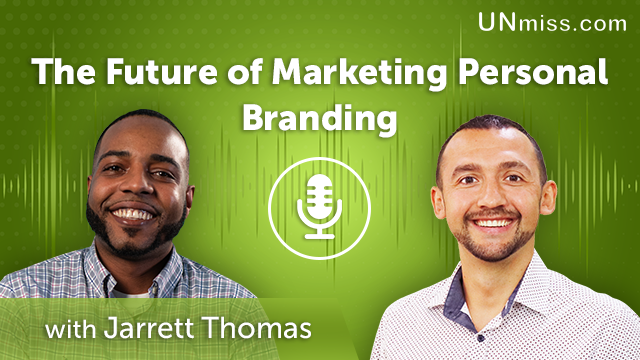 127. The Future of Marketing Personal Branding With Jarrett Thomas