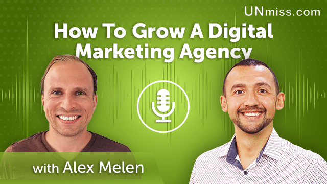 163. How To Grow A Digital Marketing Agency With Alex Melen