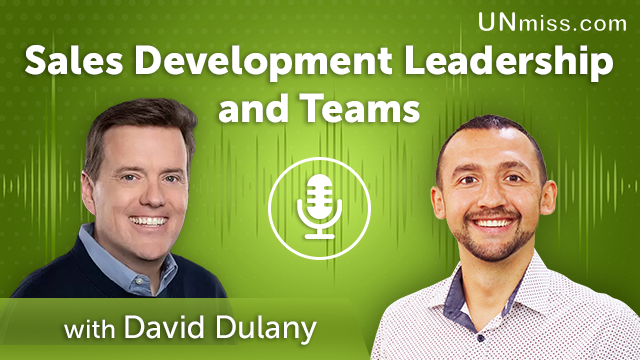 164. Sales Development Leadership and Teams With David Dulany