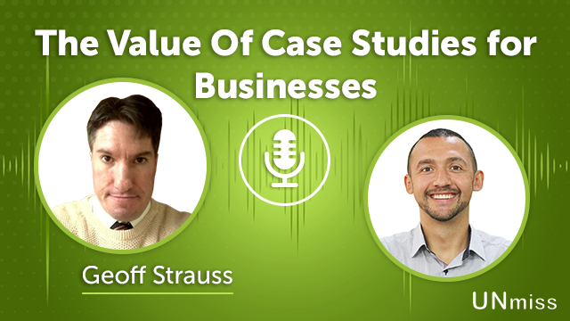 195. The Value Of Case Studies for Businesses With Geoff Strauss