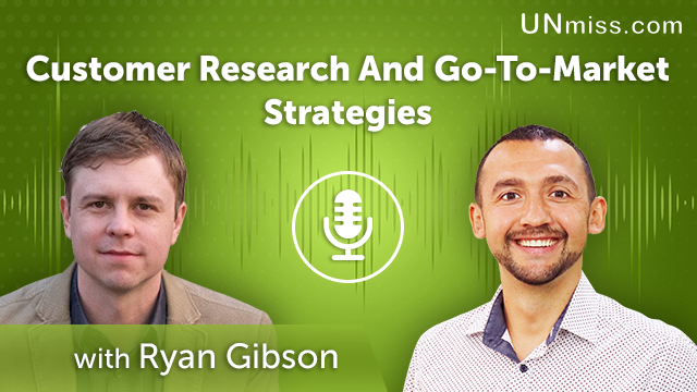 180. Customer Research And Go-To-Market Strategies With Ryan Gibson