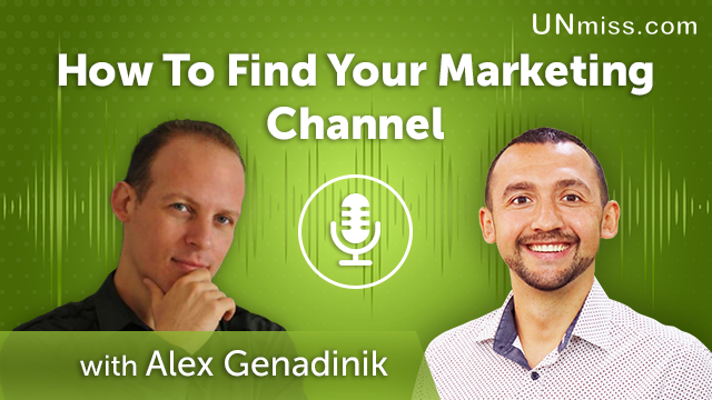199. How To Find Your Marketing Channel With Alex Genadinik