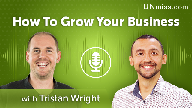 205. How To Grow Your Business With Tristan Wright