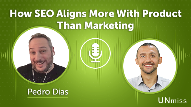 172. How SEO Aligns More With Product Than Marketing With Pedro Dias