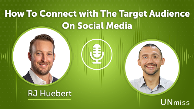 191. How To Connect with The Target Audience On Social Media With RJ Huebert