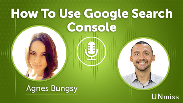 179. How To Use Google Search Console With Agnes Bungsy
