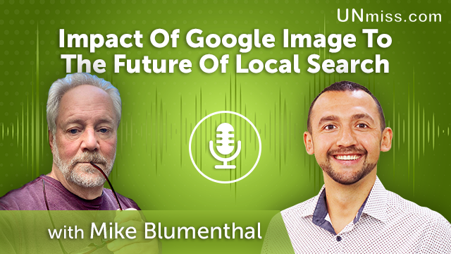 187. Impact Of Google Image To The Future Of Local Search With Mike Blumenthal