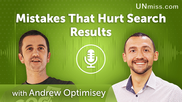 171. Mistakes That Hurt Search Results With Andrew Optimisey