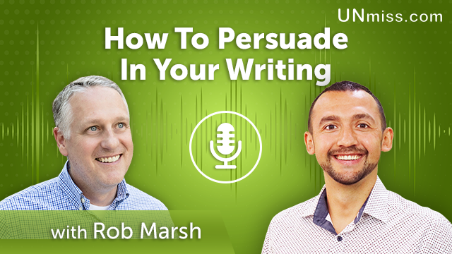 204. How To Persuade In Your Writing With Rob Marsh