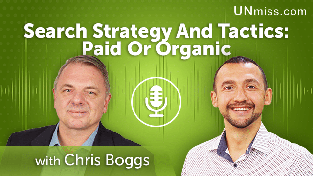 201. Search Strategy And Tactics: Paid Or Organic With Chris Boggs