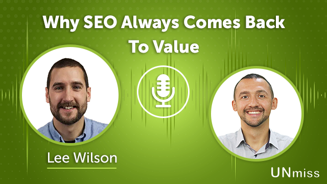 190. Why SEO Always Comes Back To Value With Lee Wilson