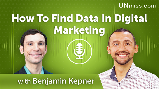 235. How To Find Data In Digital Marketing With Benjamin Kepner