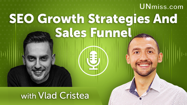 230. SEO Growth Strategies And Sales Funnel With Vlad Cristea